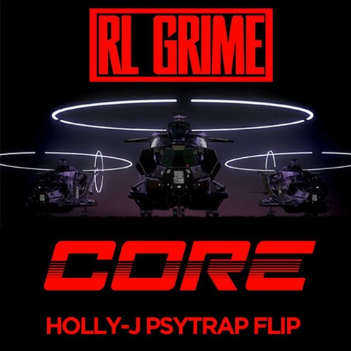 Core - RL Grime (Holly-J PsyTrap Flip) [Free Download]