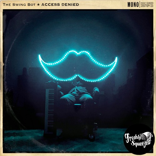 The Swing Bot - It Had To Funk You (Access Denied EP 2018)