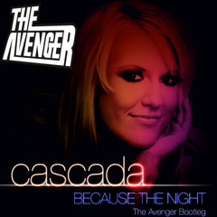 Cascada - Because The Night (The Avenger Bootleg)