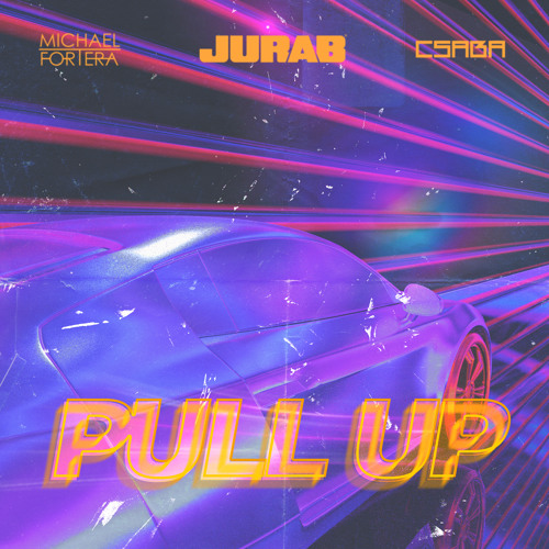 JURAB x MICHAEL FORTERA x CSABA - PULL UP