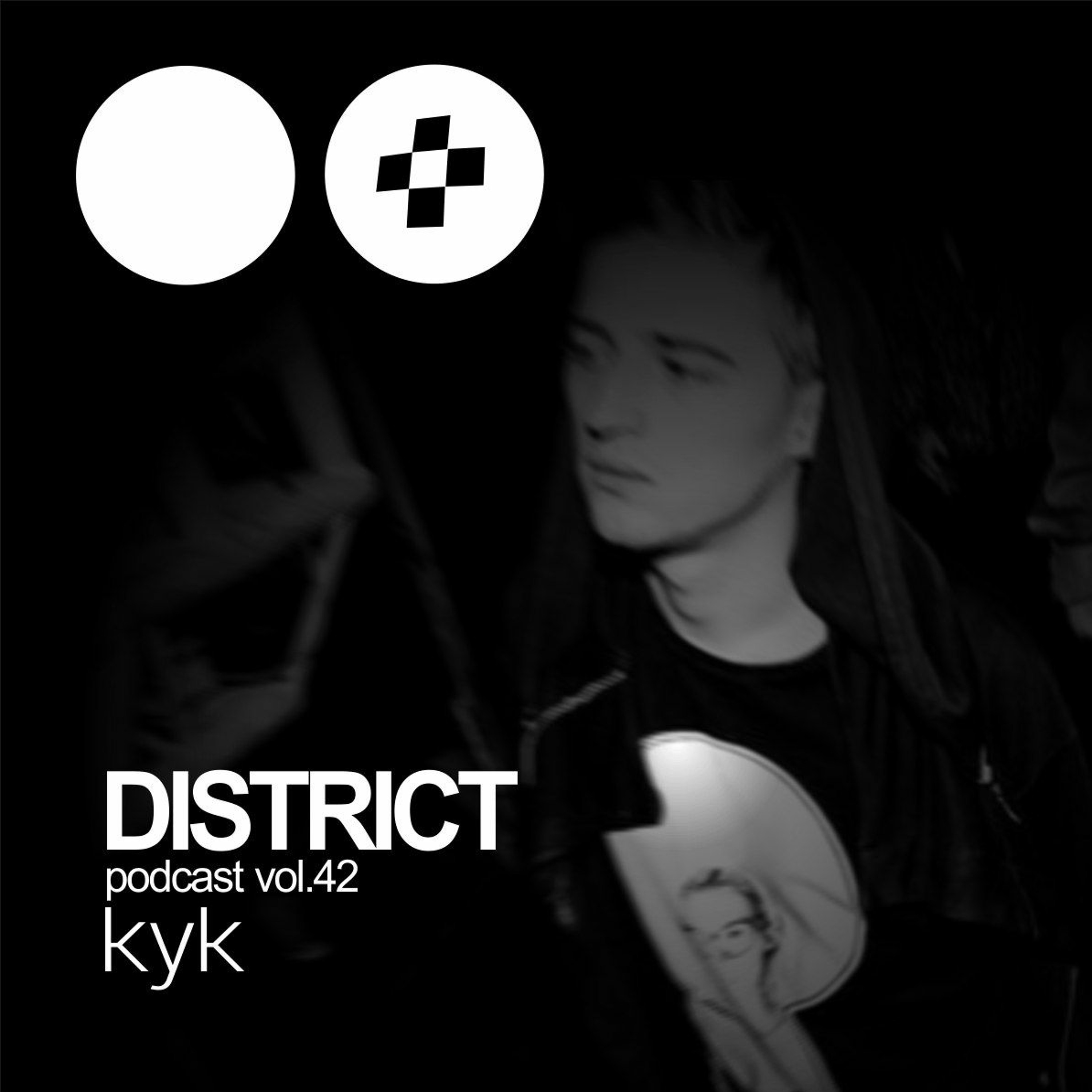 Kyk - DISTRICT Podcast Vol. 42