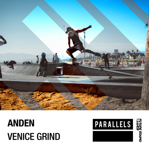 Anden - Venice Grind [FSOE Parallels]