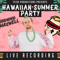Hawaiian Summer Party Ft. Morning Maxwell