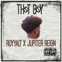 THOT BOY - ROYYALT x JUPITER REIGN[Prod. Dru Stylez]