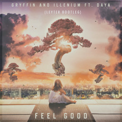 Gryffin & Illenium - Feel Good (Leyter Bootleg) *BIRTHDAY GIFT 2/2!!!*