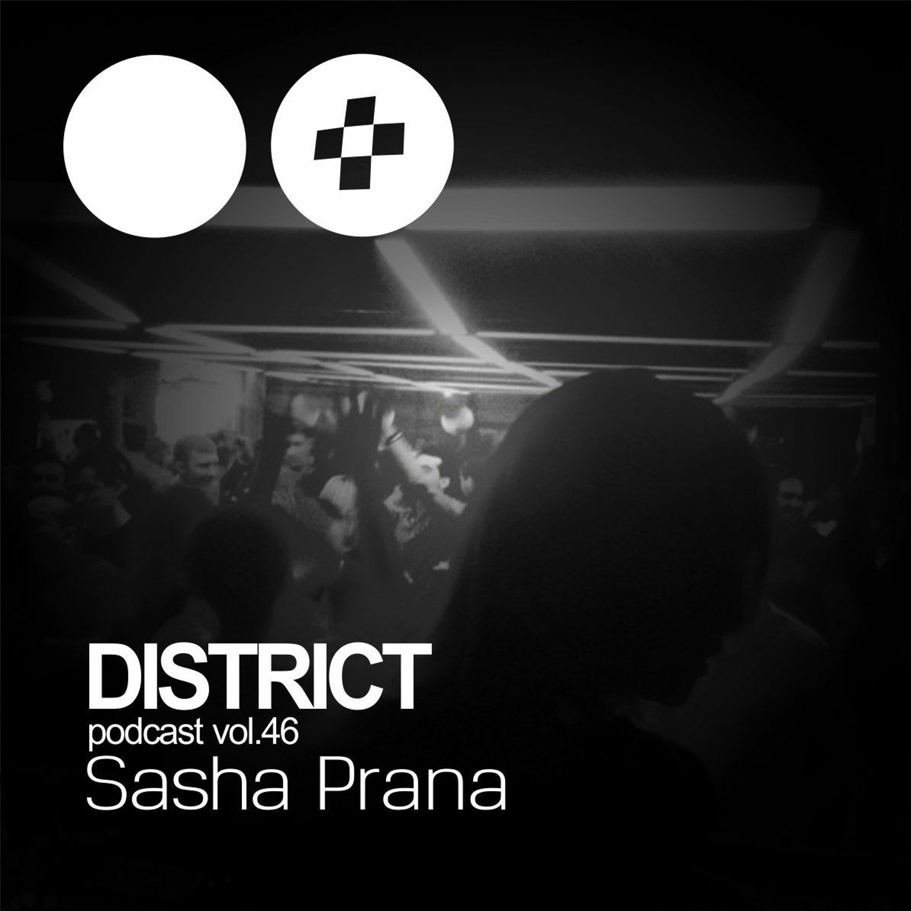 Sasha Prana - DISTRICT Podcast Vol. 46 episode artwork