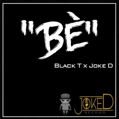 "BÈ" - Black T x Joke D [Prod.Vicente]