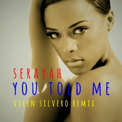 Serayah - You Told Me (Vicen Silvero Remix)