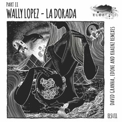 Premiere: Wally Lopez - La Dorada (David Granha Remix) [Eleatics records]