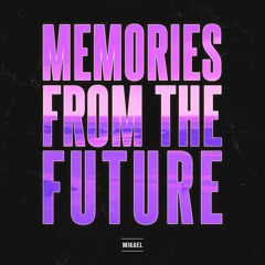 Memories From The Future