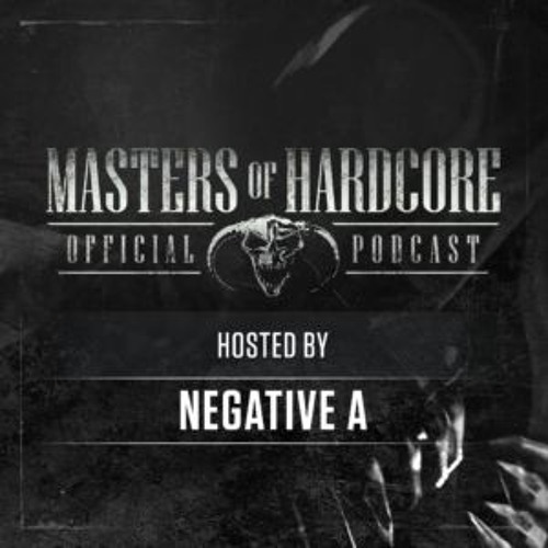 Official Masters of Hardcore Podcast 153 by Negative A
