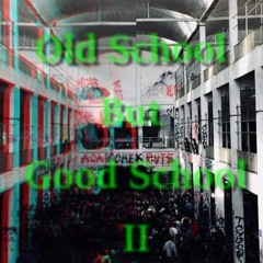 Old School But Good School Part II