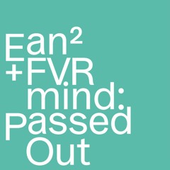 Ean2 & FVRmind - Passed Out