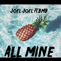 All mine[Cover] By Joel Joel ft. BMB