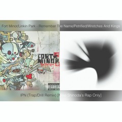 Fort Minor/Linkin Park - RTN/Petrified/WAK | IPN (Trap/Drill Remix) [Mike Shinoda's Rap Only]