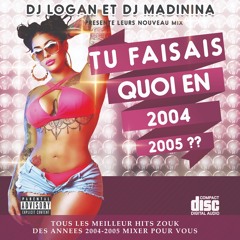 Deejay Madinina  Feat Dj Logan Tu Faisais Quoi En 2004 Et 2005?