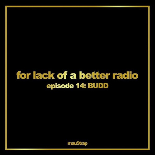 BUDD - Mau5trap For Lack Of A Better Radio Episode 14 (Guestmix)