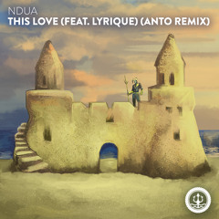 NDUA - This Love (feat. Lyrique) (ANTO Remix)