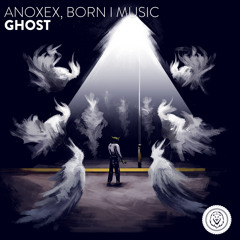 ANOXEX, Born I Music - Ghost