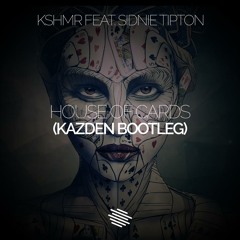 KSHMR feat. Sidnie Tipton - House Of Cards (Kazden Bootleg) [Slammes exclusive]