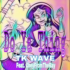 Do Ya Thing Ft. CheyFromTheBay