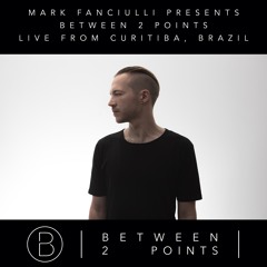 Mark Fanciulli Presents Between 2 Points | May 2018 | Live from Curitiba, Brazil