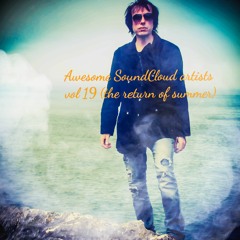 Awesome soundcloud artists vol 19 [the return of summer]