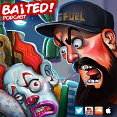 Baited! Ep #35 - Clowns Intervention!