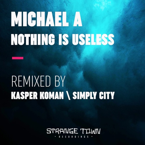 Michael A - Nothing Is Useless (Kasper Koman Remix) Clip