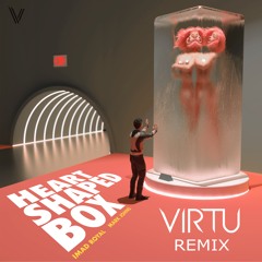 Imad Royal & Mark Johns - Heart-Shaped Box (VIRTU Remix)