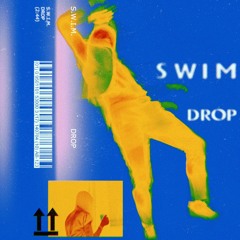 S.W.I.M. -Drop