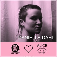 The Lake ❤️ Alice: Danielle Dahl