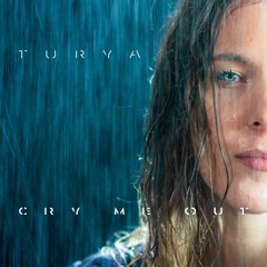 Turya - Cry Me Out