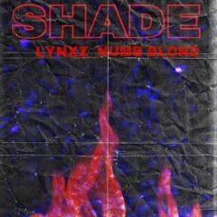 SHADE [+ LYNXZ]