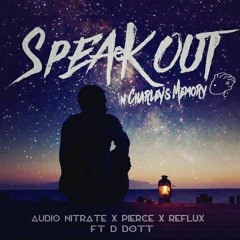 Speak Out (In Charley's Memory) Pierce, Audio Nitrate, Reflux & D Dott