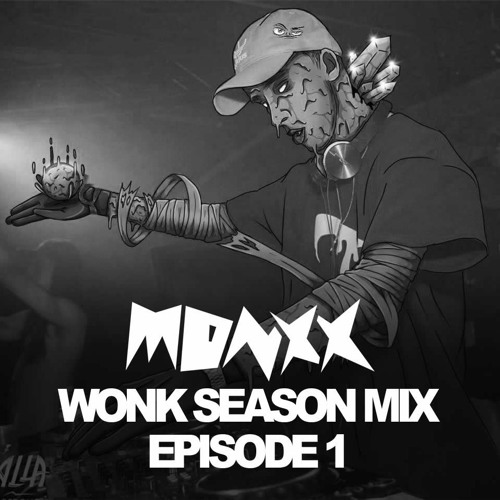 MONXX - WONK SEASON MIX (EPISODE 1)