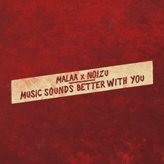 Malaa & Noizu - Music Sounds Better With You