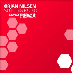 Orjan Nilsen - So Long Radio [ZAYAZ Remix]