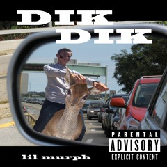 LIL MURPH - DIK DIK Ft. Gucci Gates$, Big Bert$, Dr. Ham Prod. DJ $kyscraper