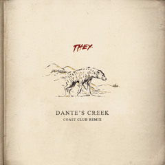 THEY. - Dante's Creek (Coast Club Remix)