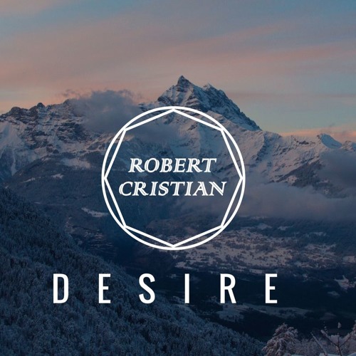 Robert Cristian - Desire (Original Mix)