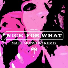N1C3 F0R WHAT? (Made Monster Remix) PREVIEW