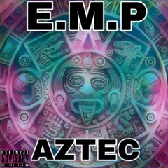 E.M.P-Aztec prod.(Lil xane x Eyeless Silas)