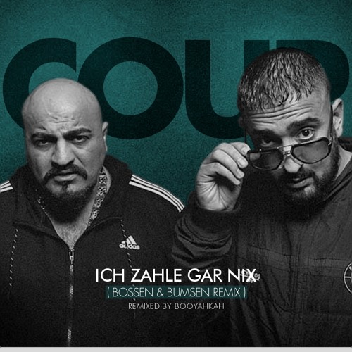 Stream Coup - Ich Zahle Gar Nix (Bossen & Bumsen RMX) by Booyahkah | Listen  online for free on SoundCloud