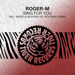 Roger M - Sing For You (Miqro & Milkwish Vs Pete Berg Remix)