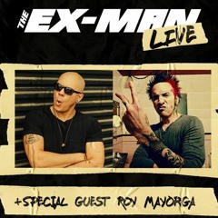 The Ex-Man Podcast Ep. 54 - Live w/ Roy Mayorga (Stone Sour, ex-Soulfly, ex-Crisis, ex-Nasuea)
