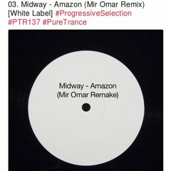 Midway - Amazon (Mir Omar Remix) as Played by Solarstone on PTR #137
