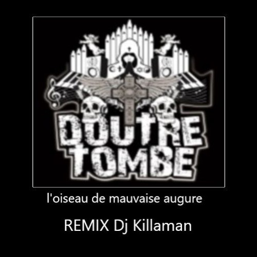 Lx27oiseau De Mauvaise Augure Remix Dj Killaman Mira By