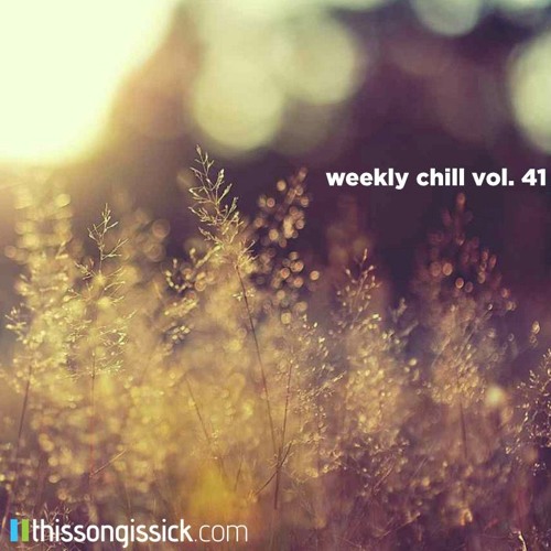 Weekly Chill Playlist Vol. 41