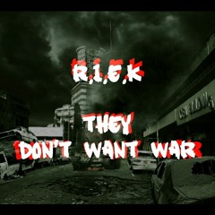 They Don't Want War